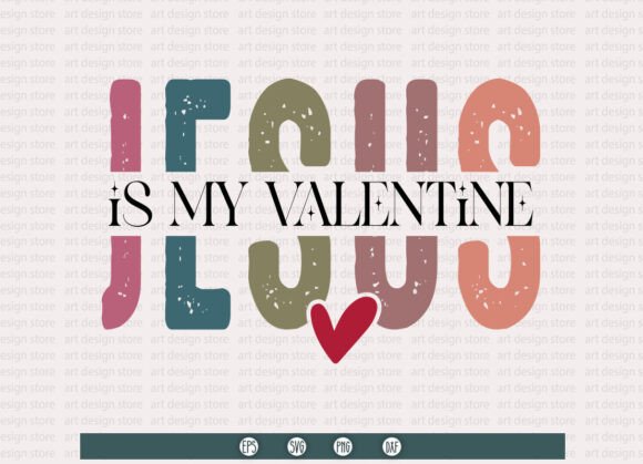 Jesus is My Valentine SVG, Christian PNG